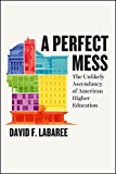 Book A Perfect Mess: The Unlikely Ascendancy of American Higher Education free