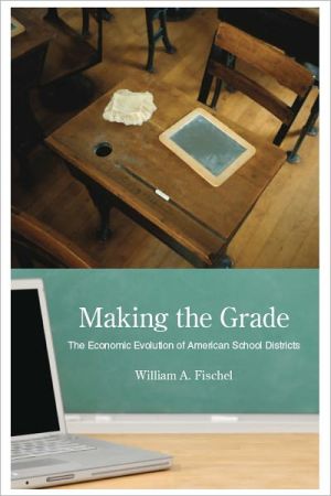 Book Making the Grade: The Economic Evolution of American School Districts free