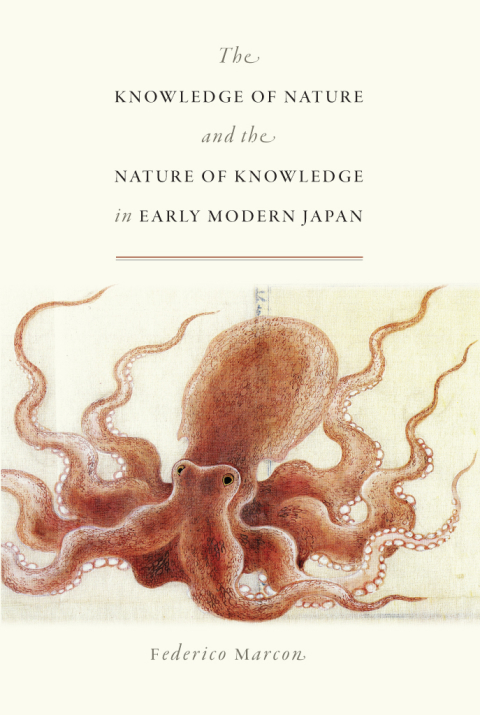 Book The Knowledge of Nature and the Nature of Knowledge in Early Modern Japan (Studies of the Weatherhead East Asian Institute) free