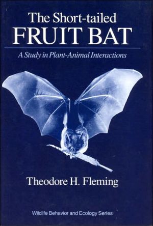 Book The Short-Tailed Fruit Bat: A Study in Plant-Animal Interactions (Wildlife Behavior and Ecology series) free