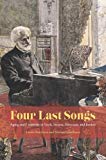 Book Four Last Songs: Aging and Creativity in Verdi, Strauss, Messiaen, and Britten free