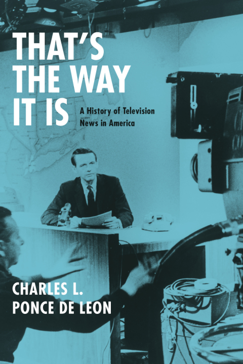 Book That's the Way It Is: A History of Television News in America free