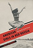 Book American Girls in Red Russia: Chasing the Soviet Dream free