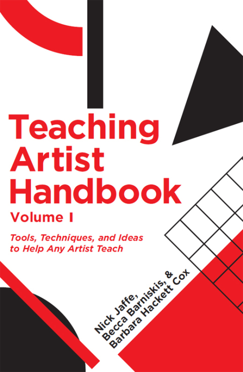 Book Teaching Artist Handbook, Volume One: Tools, Techniques, and Ideas to Help Any Artist Teach free