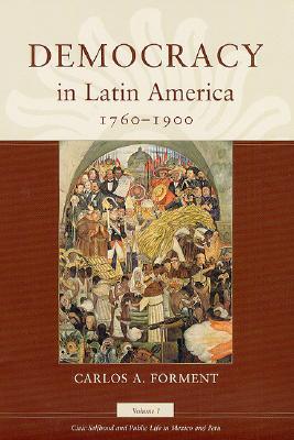 Book Democracy in Latin America, 1760-1900: Volume 1, Civic Selfhood and Public Life in Mexico and Peru free