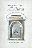 Book Reading Clocks, Alla Turca: Time and Society in the Late Ottoman Empire free