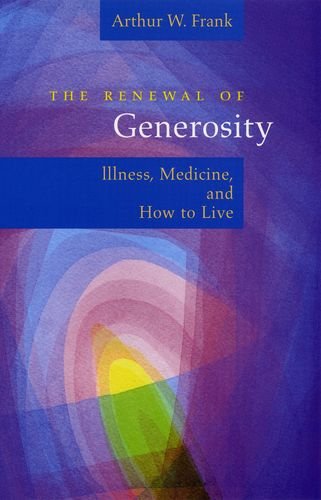 Book The Renewal of Generosity: Illness, Medicine, and How to Live free