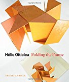 Book Hélio Oiticica: Folding the Frame free