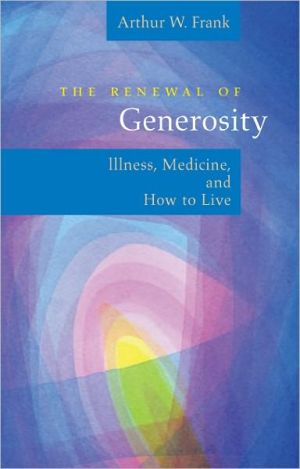 Book The Renewal of Generosity: Illness, Medicine, and How to Live free