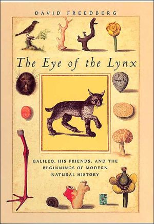 Book The Eye of the Lynx: Galileo, His Friends, and the Beginnings of Modern Natural History free