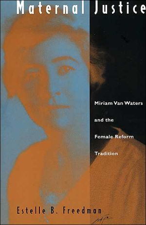 Book Maternal Justice: Miriam Van Waters and the Female Reform Tradition free