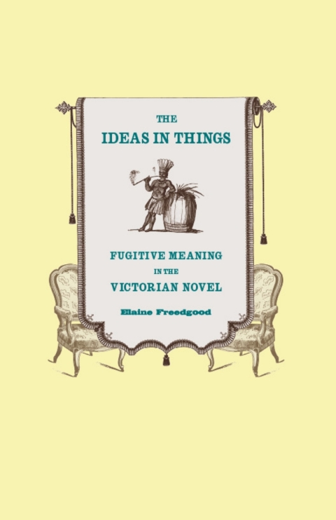 Book The Ideas in Things: Fugitive Meaning in the Victorian Novel free