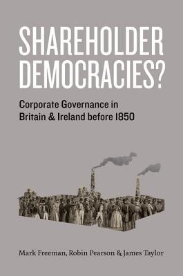 Book Shareholder Democracies?: Corporate Governance in Britain and Ireland before 1850 free