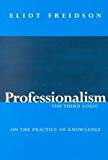 Book Professionalism, the Third Logic: On the Practice of Knowledge free