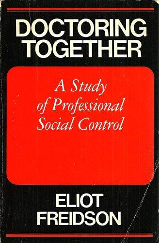 Book Doctoring Together: A Study Of Professional Social Control free
