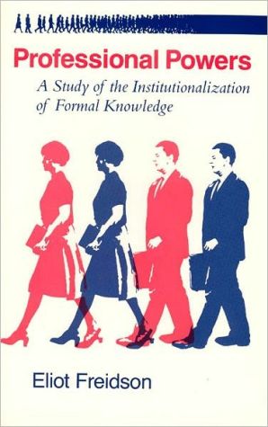 Book Professional Powers: A Study of the Institutionalization of Formal Knowledge free