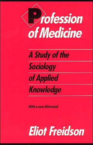 Book Profession of Medicine: A Study of the Sociology of Applied Knowledge free