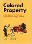 Book Colored Property: State Policy and White Racial Politics in Suburban America (Historical Studies of Urban America) free