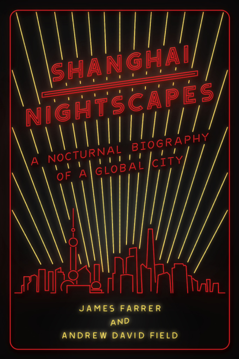 Book Shanghai Nightscapes: A Nocturnal Biography of a Global City free