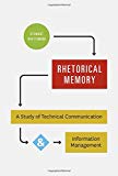 Book Rhetorical Memory: A Study of Technical Communication and Information Management free