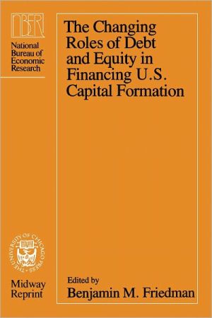 Book The Changing Roles of Debt and Equity in Financing U.S. Capital Formation free