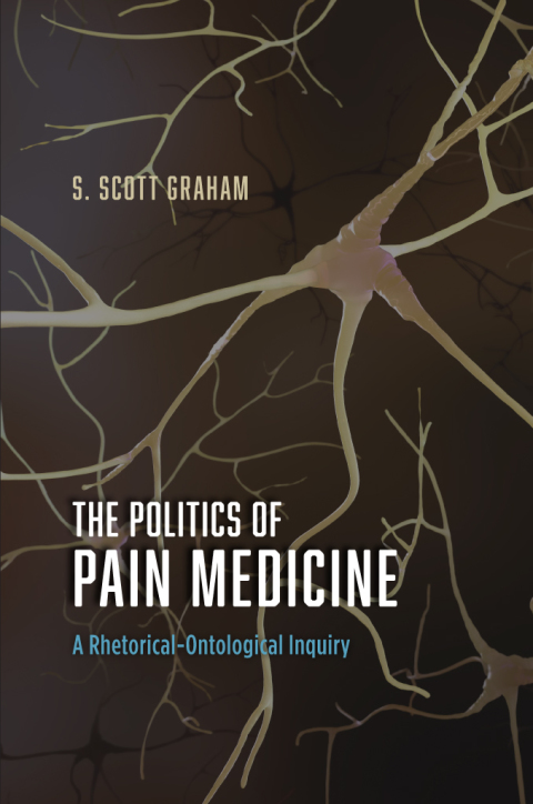 Book The Politics of Pain Medicine: A Rhetorical-Ontological Inquiry free