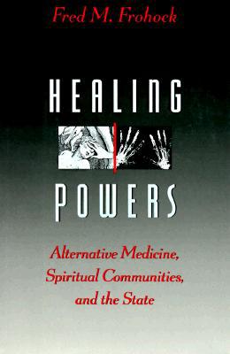 Book Healing Powers: Alternative Medicine, Spiritual Communities, and the State (Morality and Society Series) free