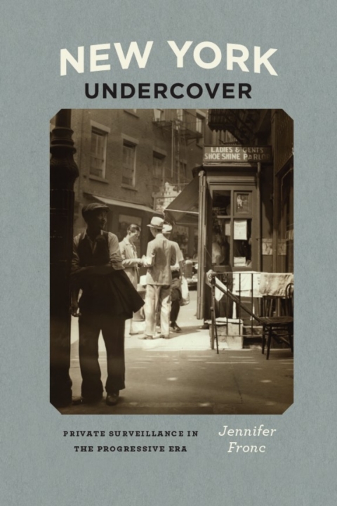 Book New York Undercover: Private Surveillance in the Progressive Era (Historical Studies of Urban America) free