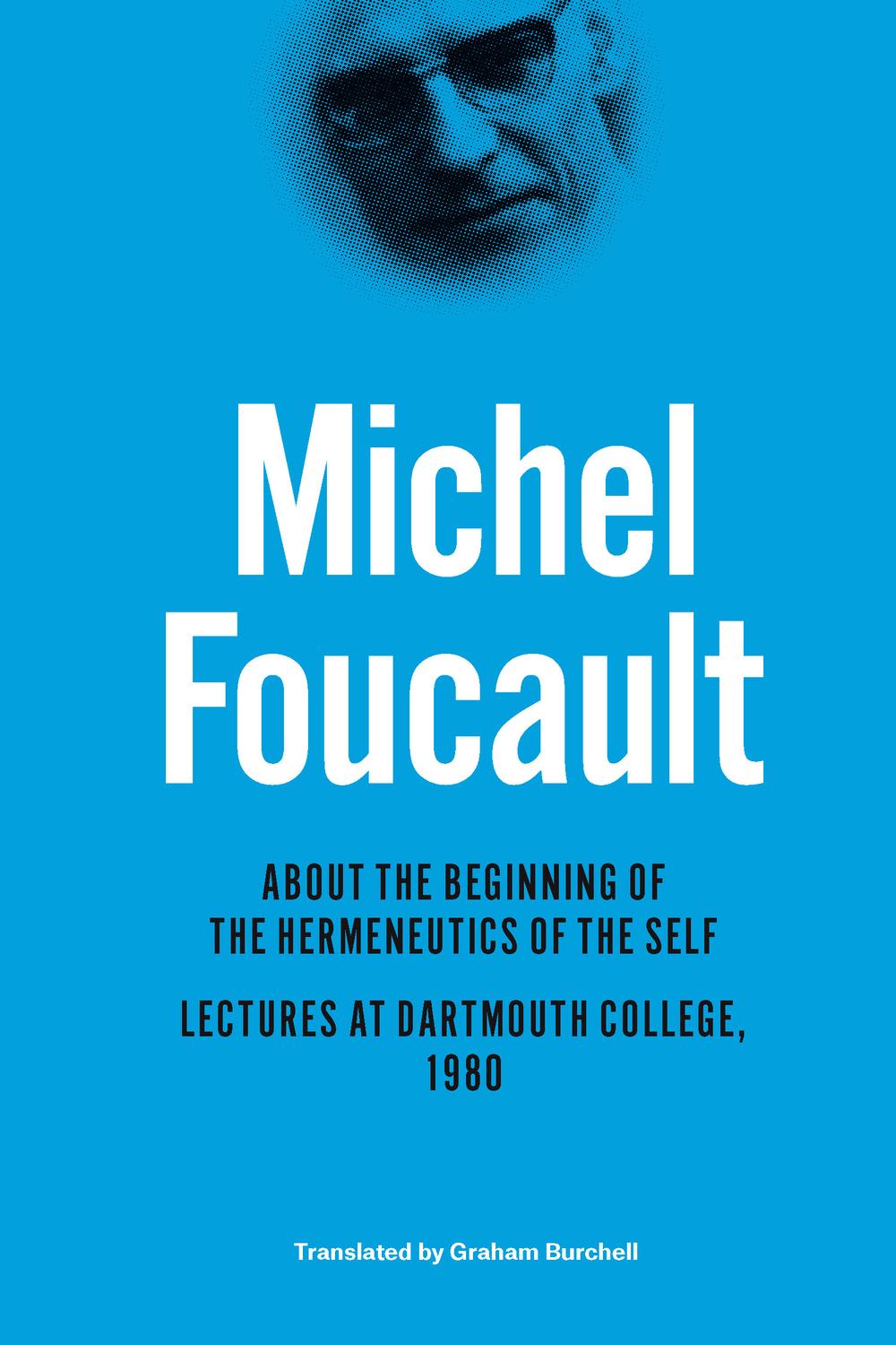 Book About the Beginning of the Hermeneutics of the Self: Lectures at Dartmouth College, 1980 (The Chicago Foucault Project) free