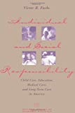 Book Individual and Social Responsibility: Child Care, Education, Medical Care, and Long-Term Care in America (National Bureau of Economic Research Conference Report) free