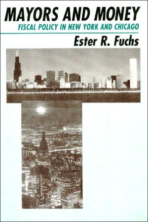 Book Mayors and Money: Fiscal Policy in New York and Chicago (American Politics and Political Economy Series) free