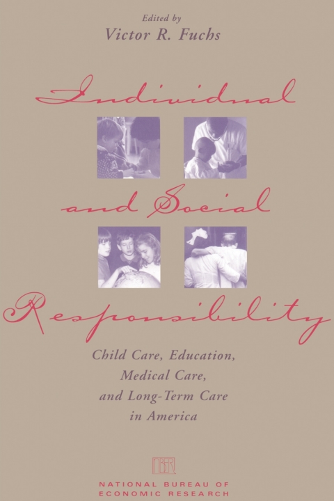 Book Individual and Social Responsibility: Child Care, Education, Medical Care, and Long-Term Care in America (National Bureau of Economic Research Conference Report) free