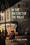 Book In the Watches of the Night: Life in the Nocturnal City, 1820-1930 (Historical Studies of Urban America) free