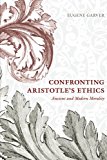 Book Confronting Aristotle's Ethics: Ancient and Modern Morality free