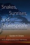 Book Snakes, Sunrises, and Shakespeare: How Evolution Shapes Our Loves and Fears free