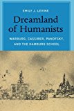 Book Dreamland of Humanists: Warburg, Cassirer, Panofsky, and the Hamburg School free