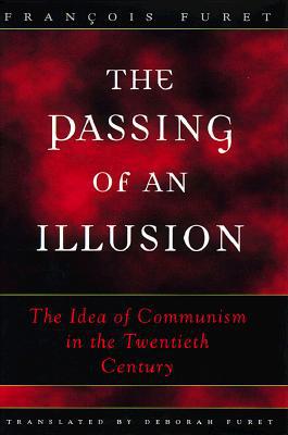 Book The Passing of an Illusion : The Idea of Communism in the Twentieth Century free