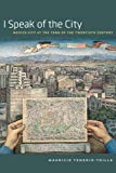 Book I Speak of the City: Mexico City at the Turn of the Twentieth Century free