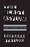 Book The Last Asylum: A Memoir of Madness in Our Times free