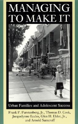 Book Managing to Make It: Urban Families and Adolescent Success (Volume 1998) (The John D. and Catherine T. MacArthur Foundation Series on Mental Health ... Studies on Successful Adolescent Development) free