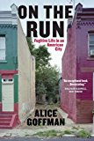 Book On the Run: Fugitive Life in an American City (Fieldwork Encounters and Discoveries) free