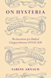 Book On Hysteria: The Invention of a Medical Category between 1670 and 1820 free