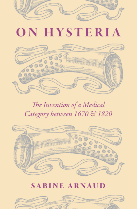 Book On Hysteria: The Invention of a Medical Category between 1670 and 1820 free