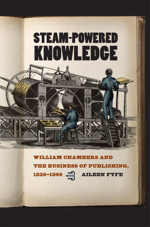 Book Steam-Powered Knowledge: William Chambers and the Business of Publishing, 1820-1860 free