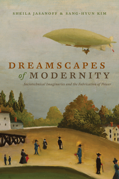 Book Dreamscapes of Modernity: Sociotechnical Imaginaries and the Fabrication of Power free