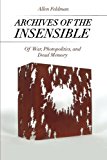 Book Archives of the Insensible: Of War, Photopolitics, and Dead Memory free