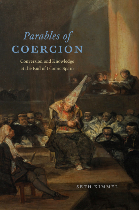 Book Parables of Coercion: Conversion and Knowledge at the End of Islamic Spain free