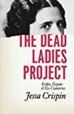 Book The Dead Ladies Project: Exiles, Expats, and Ex-Countries free