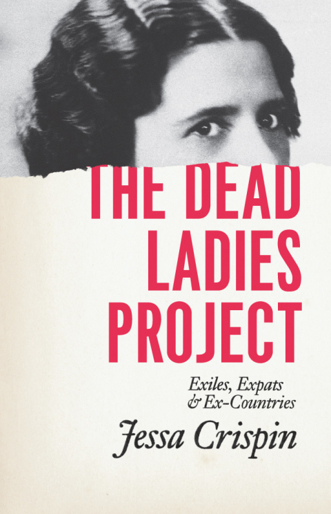 Book The Dead Ladies Project: Exiles, Expats, and Ex-Countries free