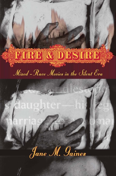 Book Fire and Desire: Mixed-Race Movies in the Silent Era free